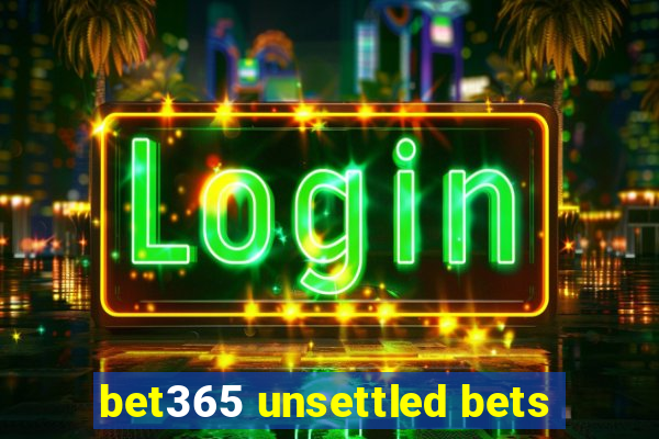 bet365 unsettled bets